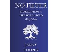 NO FILTER: Stories From a Life Well-Lived: Diary Edition