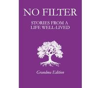 NO FILTER: Stories From a Life Well-Lived: Grandma Edition