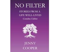 NO FILTER: Stories From a Life Well-Lived: Grandma Edition