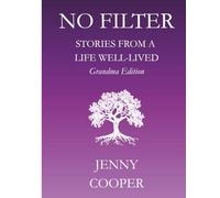 NO FILTER: Stories From a Life Well-Lived: Grandma Edition