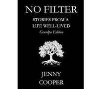NO FILTER: Stories From a Life Well-Lived: Grandpa Edition