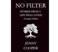 NO FILTER: Stories From a Life Well-Lived: Grandpa Edition