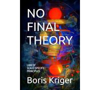 NO FINAL THEORY: LAW OF SCALE-SPECIFIC PRINCIPLES (SCIENCE AND COSMOS)