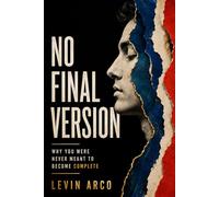 No Final Version: Why You Were Never Meant to Become Complete