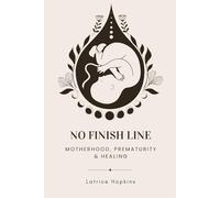 No Finish Line: Motherhood, Prematurity, and Healing
