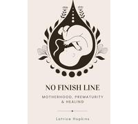No Finish Line: Motherhood, Prematurity, and Healing