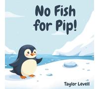 No Fish For Pip!: A Gentle Story About Food Allergies and Listening to Your Body