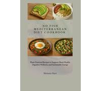 No Fish Mediterranean Diet Cookbook: Plant-Powered Recipes to Support Heart Health, Digestive Wellness, and Sustainable Energy