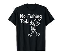 No Fishing Today Funny Sad Stickman Fisherman Fishing Lover Camiseta