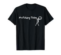 No Fishing Today, triste broma de Stick Man, amante de la pesca Camiseta
