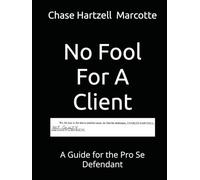 No Fool For A Client: A Guide for the Pro Se Defendant