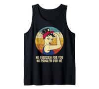 No Foreskin For You No Problem For Me Camiseta sin Mangas