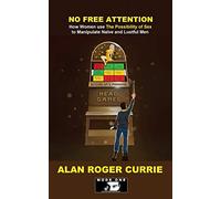 NO FREE ATTENTION: How Women Use The Possibility of Sex to Manipulate Naïve and Lustful Men