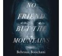 No Friend But The Mountains