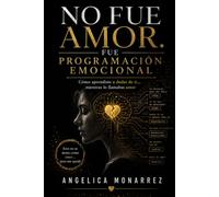 No fue amor. Fue programación emocional: Cómo aprendiste a dudar de ti… mientras lo llamabas amor
