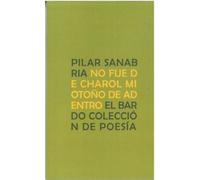 NO FUE DE CHAROL MI OTOÑO DE ADENTRO (EL BARDO POESIA)