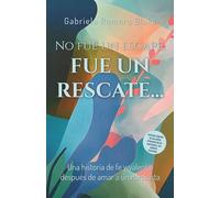 No fue un escape, fue un rescate: Una historia de fe y valentía después de amar a un narcisista