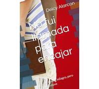 No fui llamada para encajar: No pedí el milagro, pero los estuve