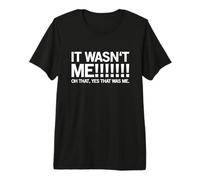 No FUI yo oh Que sí Que era yo declaración Divertida Camiseta Premium