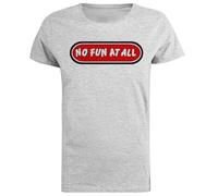 No Fun At All Camiseta De Manga Corta De Mujer Gris