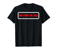 No Fun at All Señal de Advertencia Peligro attanción Humor Camiseta