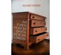 No Fundo Falso Da Gaveta Da Velha Cômoda (ebook)