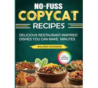 No-Fuss Copycat Recipes: Delicious Restaurant-Inspired Dishes You Can Make Minutes