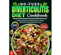 No-Fuss Diverticulitis Diet Cookbook: Healing Recipes and Meal Plans for Relief, Recovery, and Gut-Friendly Living
