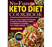 No-Fuss Keto Diet Cookbook: Easy, Quick & Delicious Low-Carb Recipes for Weight Loss and Healthy Living