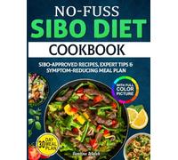 No-Fuss Sibo Diet Cookbook: SIBO-Approved Recipes, Expert Tips & Symptom-Reducing Meal Plan