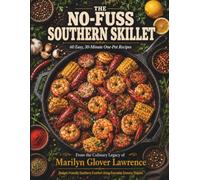 No Fuss Southern Skillet:: 60 Easy, Budget-Friendly Southern Sheet Pan & Cast-Iron Skillet Recipes for Family Feasts (The No-Fuss Southern Skillet Series)