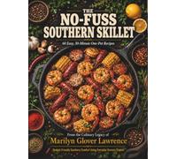 No Fuss Southern Skillet: 60 Easy, Budget-Friendly Southern Sheet Pan & Cast-Iron Skillet Recipes for Family Feasts (The No-Fuss Southern Skillet Series)