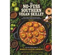 No Fuss Southern Vegan Skillet:: 60 Easy, Budget-Friendly Southern Sheet Pan & Cast-Iron Skillet Recipes for Family Feasts (The No-Fuss Southern Skillet Series)