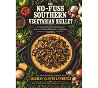 No Fuss Southern Vegetarian Skillet: 60 Easy, Budget-Friendly Southern Sheet Pan & Cast-Iron Skillet Recipes for Family Feasts (The No-Fuss Southern Skillet Series)