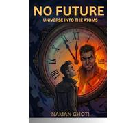 NO FUTURE: UNIVERSE INTO THE ATOMS (SINGLE IDENTITY)