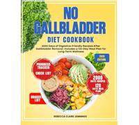 NO GALLBLADDER DIET COOKBOOK: 2000 of digestive-friendly recipes after gallbladder removal includes a 120 day meal plan for long-term wellness