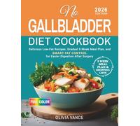No Gallbladder Diet Cookbook: Delicious Low-Fat Recipes, Gradual 5-Week Meal Plan, and Smart Fat Control for Easier Digestion After Surgery