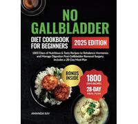 No Gallbladder Diet Cookbook for Beginners: 1800 Days of Nutritious & Tasty Recipes to Rebalance Hormones and Manage Digestion Post-Gallbladder ... (Quick & Easy, Healthy Diet Recipes Books)