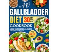 No Gallbladder Diet Cookbook: Healthy and Nutritious Low Fat Recipes to Support Digestion and Reduce Symptoms after Gallbladder Removal