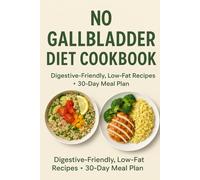 NO GALLBLADDER DIET COOKBOOK: Low-Fat Recipes for Post-Gallbladder Removal Recovery