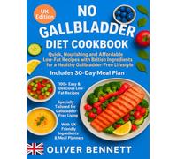 No Gallbladder Diet Cookbook: UK Edition: Quick, Nourishing and Affordable Low-Fat Recipes with British Ingredients for a Healthy Gallbladder-Free Lifestyle -Includes 30-Day Meal Plan