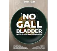 No Gallbladder Diet Guide & COOKBOOK: 4-Week Meal Plan, 100+ Easy Low-Fat Recipes, Portion & Digestive Tracker, Grocery Lists, Lifestyle Tools & Medical Nutrition Tips for Life Without a Gallbladder