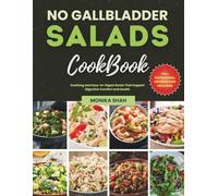 No Gallbladder Salads Cookbook: Soothing and Easy-to-Digest Bowls That Support Digestive Comfort and Health (No Gallbladder Diet Cookbooks)