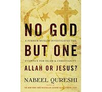 No God but One: Allah or Jesus?: A Former Muslim Investigates the Evidence for Islam and Christianity