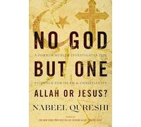 No God but One: Allah or Jesus?: A Former Muslim Investigates the Evidence for Islam and Christianity