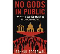 No Gods in Public: Why the World Must Be Religion-Phobic