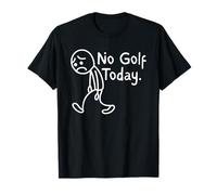 No Golf Today Funny Sad Stickman Golfer Camiseta