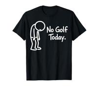 No Golf Today Funny Sad Stickman Golfer Golfers Hombres Mujeres Camiseta