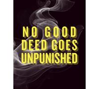No Good Deed Goes Unpunished Journal