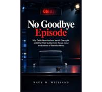 No Goodbye Episode: Why Cable News Anchors Vanish Overnight, and What Their Sudden Exits Reveal About the Business of Television News